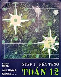 SÁCH STEP 1 NỀN TẢNG TOÁN 12 SEASON 2026 CÔ NGỌC HUYỀN LB 