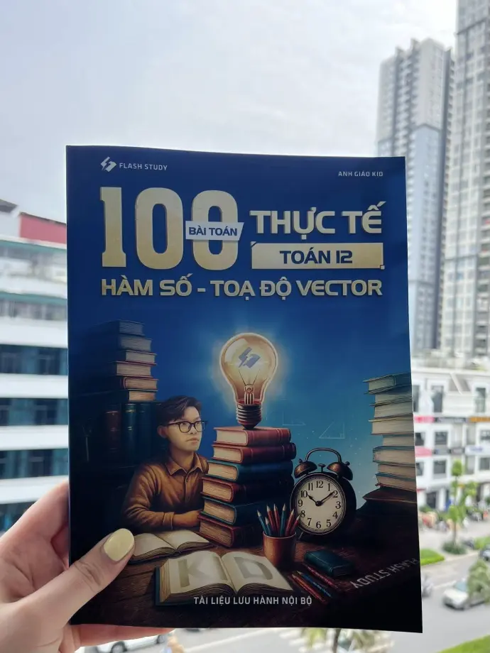 SÁCH 100 BÀI TOÁN THỰC TẾ HÀM SỐ - TỌA ĐỘ VECTO - ANH GIÁO KID